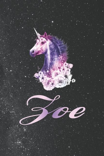 Zoe: First Name Personalized Unicorn Customized Names Gift Birthday Girl Notebook Journal