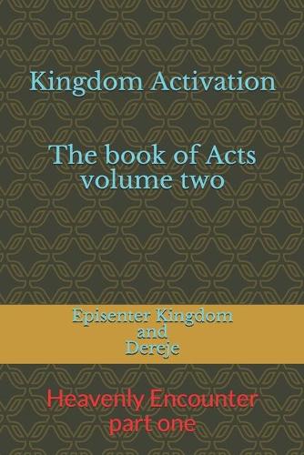 Kingdom Activation: The Book of Acts(1 Heavenly Encounter)