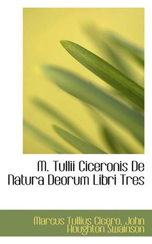 M. Tullii Ciceronis de Natura Deorum Libri Tres
