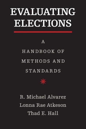 Evaluating Elections: A Handbook of Methods and Standards