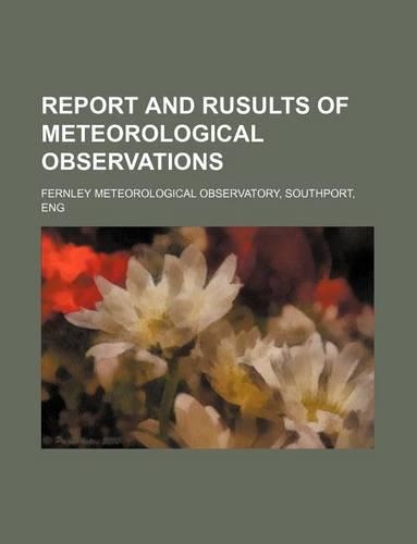 Report and Rusults of Meteorological Observations
