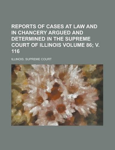 Reports of Cases at Law and in Chancery Argued and Determined in the Supreme Court of Illinois Volume 86; V. 116