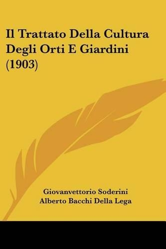 Il Trattato Della Cultura Degli Orti E Giardini (1903)