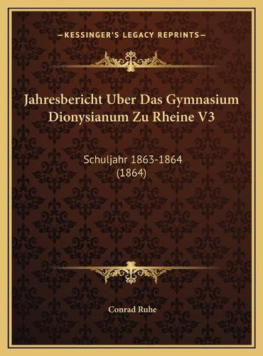 Jahresbericht Uber Das Gymnasium Dionysianum Zu Rheine V3: Schuljahr 1863-1864 (1864)