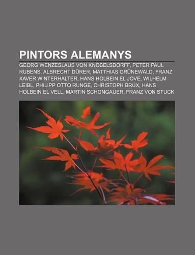 Pintors Alemanys: Georg Wenzeslaus Von Knobelsdorff, Peter Paul Rubens, Albrecht Durer, Matthias Grunewald, Franz Xaver Winterhalter(Catalan)