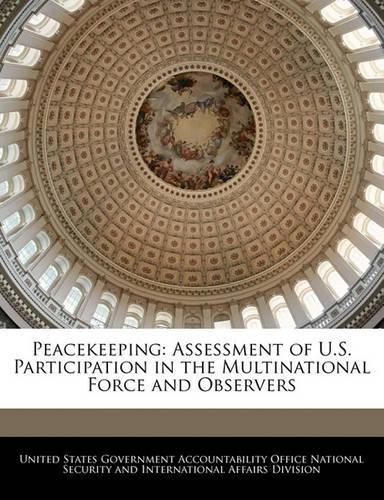 Peacekeeping: Assessment of U.S. Participation in the Multinational Force and Observers(English)