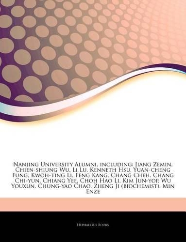 Articles on Nanjing University Alumni, Including: Jiang Zemin, Chien-Shiung Wu, Li Lu, Kenneth Hsu, Yuan-Cheng Fung, Kwoh-Ting Li, Feng Kang, Chang Cheh, Chang Chi-Yun, Chiang Yee, Choh Hao Li, Kim 