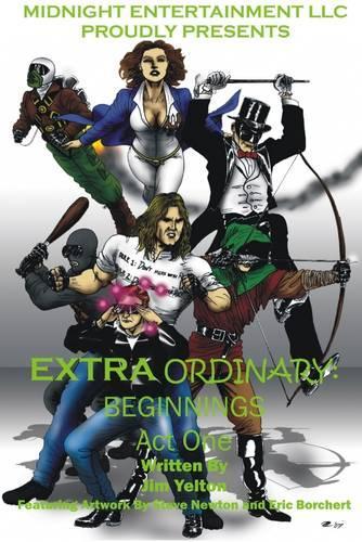 Extra Ordinary Beginnings: Act One: Midnight Entertainment LLC Proudly Presents