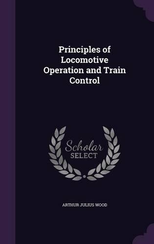 Principles of Locomotive Operation and Train Control