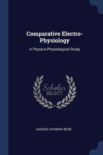 Comparative Electro-Physiology: A Physico-Physiological Study