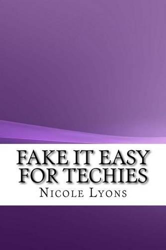 Fake It Easy for Techies