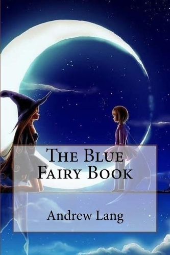 The Blue Fairy Book Andrew Lang