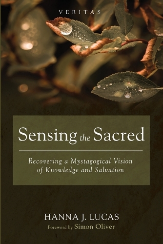 Sensing the Sacred: Recovering a Mystagogical Vision of Knowledge and Salvation(Veritas)