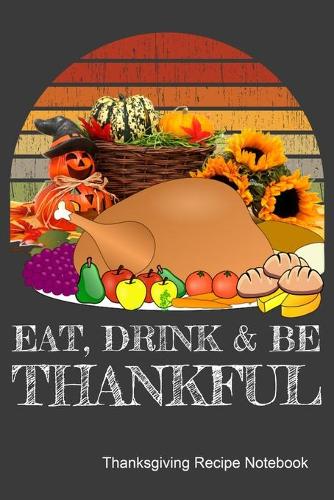 Eat, Drink & Be Thankful Thanksgiving Recipe Notebook