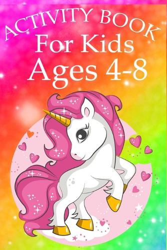 Activity Book for Kids Ages 4-8: Unicorn Coloring Activity Book for Kids Ages 4-8