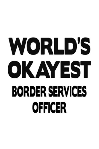 World's Okayest Border Services Officer