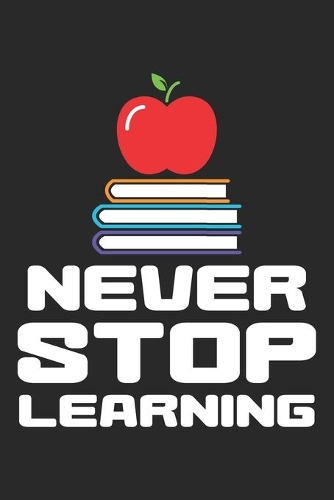 Never Stop Learning