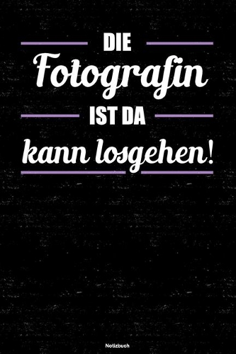 Die Fotografin ist da kann losgehen! Notizbuch