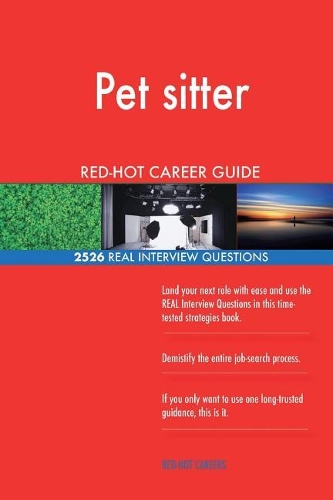 Pet sitter RED-HOT Career Guide; 2526 REAL Interview Questions