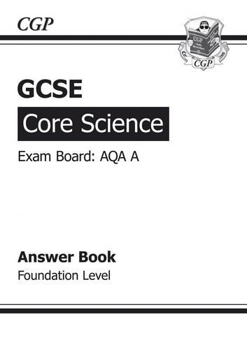 GCSE Core Science AQA A Answers (for Workbook) - Foundation (A*-G course)