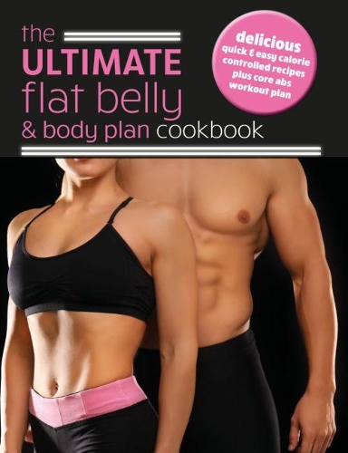 The Ultimate Flat Belly & Body Plan Cookbook