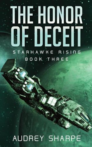 The Honor of Deceit: (3 Starhawke Rising)