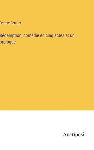 Rédemption; comédie en cinq actes et un prologue