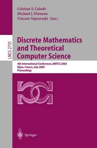 Discrete Mathematics and Theoretical Computer Science: 4th International Conference, DMTCS 2003, Dijon, France, July 7-12, 2003. Proceedings(2731 Lecture Notes in Computer Science)