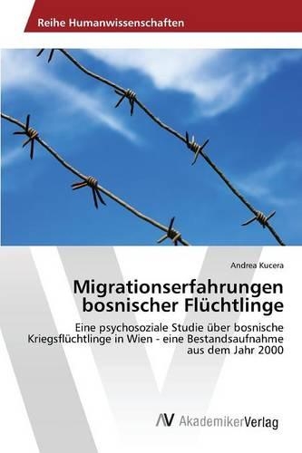 Migrationserfahrungen bosnischer Flüchtlinge: (German)
