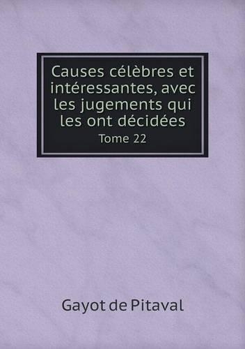Causes célèbres et intéressantes, avec les jugements qui les ont décidées Tome 22