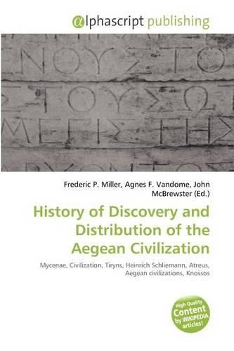 History of Discovery and Distribution of the Aegean Civilization: (English)