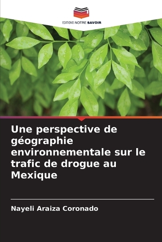 Une perspective de géographie environnementale sur le trafic de drogue au Mexique
