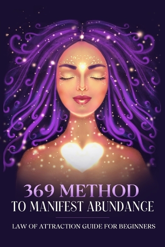 369 Method to Manifest Abundance: Law of Attraction Guide for Beginners