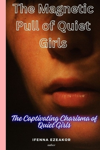 The Magnetic Pull of Quiet Girls: The Captivating Charisma of Quiet Girls