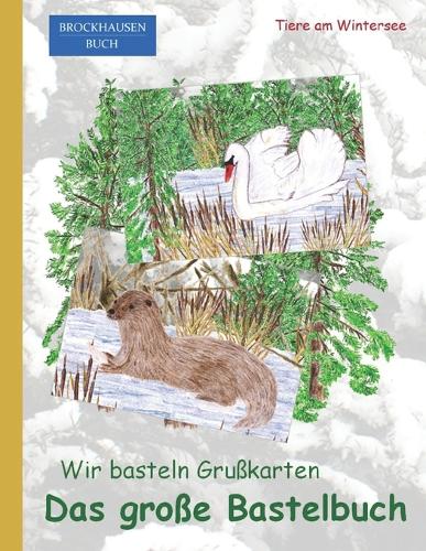 Das große Bastelbuch. Wir basteln Grußkarten.
