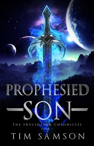 Prophesied Son: (1 The Trucidator Chronicles)