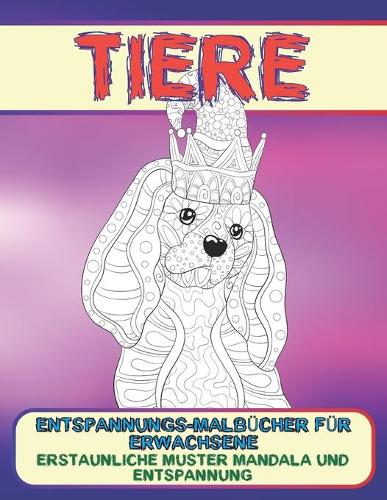 Entspannungs-Malbücher für Erwachsene - Erstaunliche Muster Mandala und Entspannung - Tiere