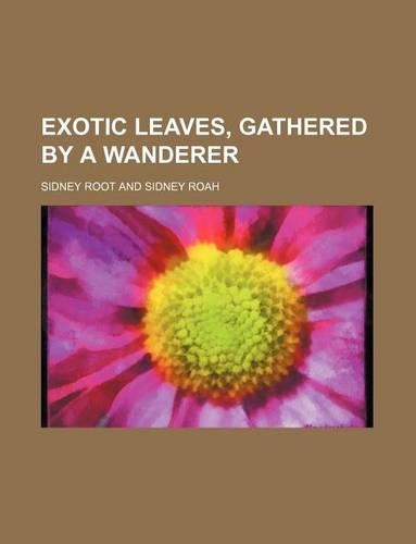 Exotic Leaves, Gathered by a Wanderer