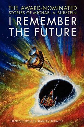 I Remember the Future: The Award-nominated Stories of Michael A. Burstein(English)