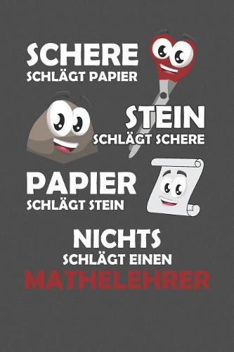 Schere Schlägt Papier - Stein schlägt Schere - Papier schlägt Stein - Nichts schlägt einen Mathelehrer