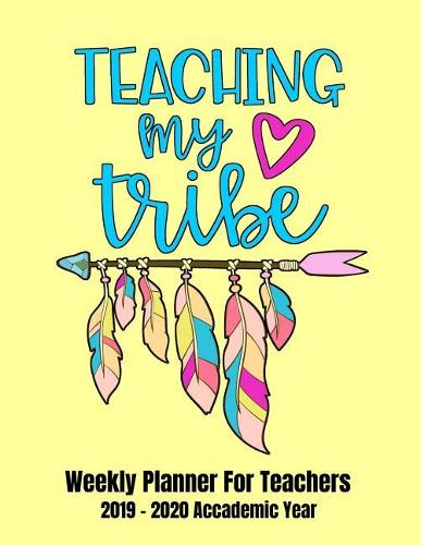 Teaching My Tribe: Weekly Planner for Teachers, 2019-2020 Academic Year