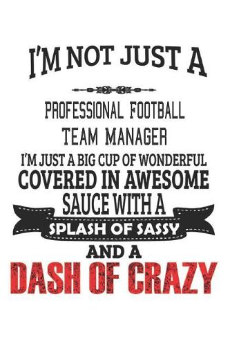I'm Not Just A Professional Football Team Manager