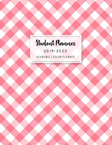 Student & Academic Planner 2019-2020: Organizer Diary or Homeschool Lesson Record Book and Calendar Schedule for Monthly and Weekly (Daily College, High School and University ) July 2019