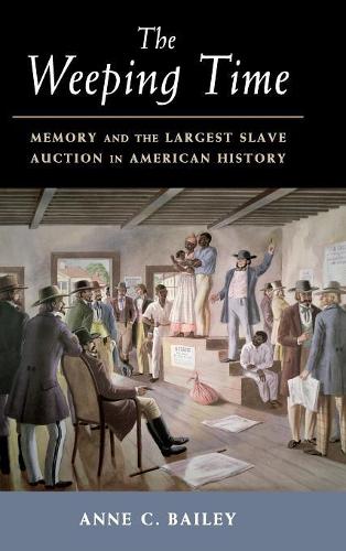 The Weeping Time: Memory and the Largest Slave Auction in American History