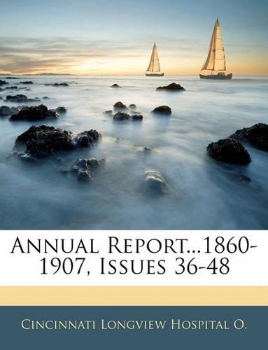 Annual Report...1860-1907, Issues 36-48