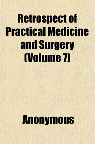 Retrospect of Practical Medicine and Surgery (Volume 7): (English)