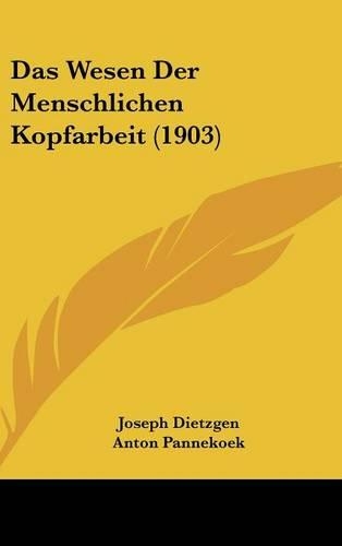 Das Wesen Der Menschlichen Kopfarbeit (1903)