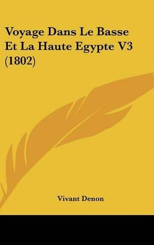 Voyage Dans Le Basse Et La Haute Egypte V3 (1802)