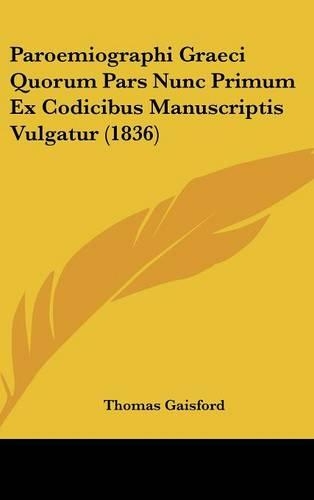 Paroemiographi Graeci Quorum Pars Nunc Primum Ex Codicibus Manuscriptis Vulgatur (1836)