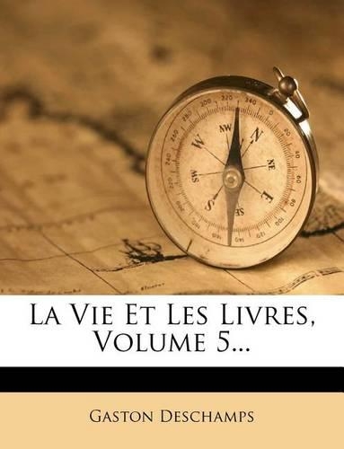 La Vie Et Les Livres, Volume 5...
